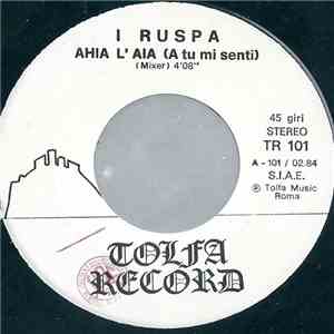 I Ruspa - Ahia L'Aia (A Tu Mi Senti)