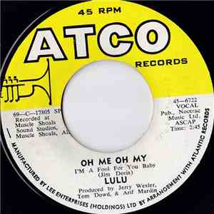 Lulu - Oh Me, Oh My (I'm A Fool For You Baby) / Sweep Around Your Own Back Door