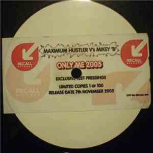 Maximum Hustler V's Mikey 'B' - Only Me 2005