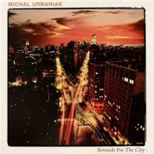 Michal Urbaniak - Serenade For The City