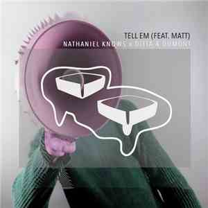 Nathaniel Knows x Ditta & Dumont - Tell Em