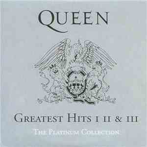 Queen - Greatest Hits I II & III - The Platinum Collection