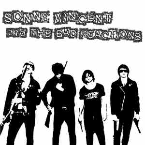 Sonny Vincent - Sonny Vincent and The Bad Reactions