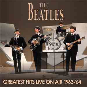 The Beatles - Greatest Hits Live On Air 1963-64