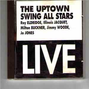 The Uptown Swing All Stars, Roy Eldridge, Illinois Jacquet, Milt Buckner, Jimmy Woode, Jo Jones - Live