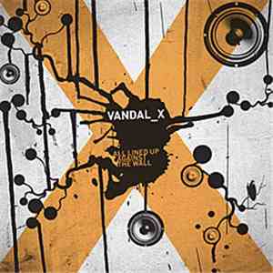 Vandal X  - All Lined Up Against The Wall