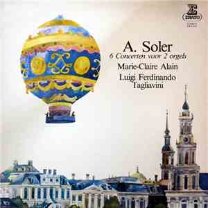 A. Soler - Marie-Claire Alain, Luigi Ferdinando Tagliavini - 6 Concerten Voor 2 Orgels