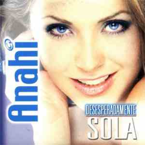 Anahi  - Desesperadamente Sola
