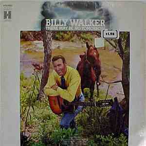 Billy Walker - There May Be No Tomorrow