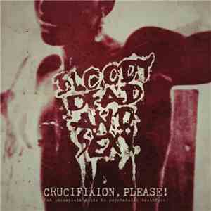 Bloody Dead And Sexy - Crucifixion Please! (An Incomplete Guide To Psychedelic Deathrock)