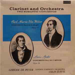 Carl Maria von Weber / Louis Spohr - Gervase de Peyer / London Symphony Orchestra / Colin Davis - Clarinet And Orchestra - Two Romantic Concertos