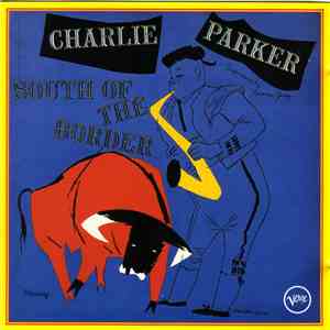 Charlie Parker - South Of The Border