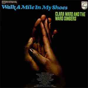 Clara Ward & The Ward Singers - Walk A Mile In My Shoes