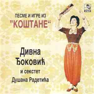 Дивна Ђоковић И Секстет Душана Радетића - Песме И Игре Из "Коштане"