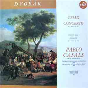 Dvorak / Pablo Casals, The Festival Casals Orchestra, 1960, Alexander Schneider - Cello Concerto In B Minor, Op. 104