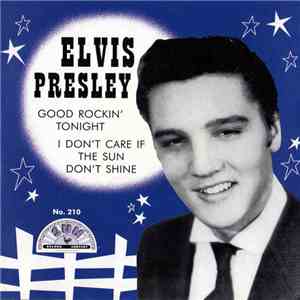 Elvis Presley - Good Rockin' Tonight / I Don't Care If The Sun Don't Shine