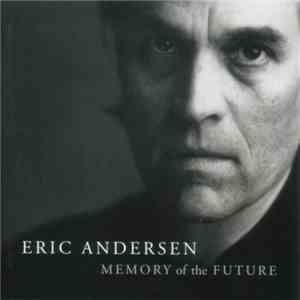 Eric Andersen - Memory Of The Future