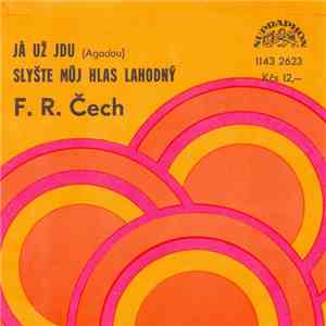 F. R. Čech - Já Už Jdu (Agadou) / Slyšte Můj Hlas Lahodný