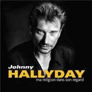Johnny Hallyday - Ma Religion Dans Son Regard