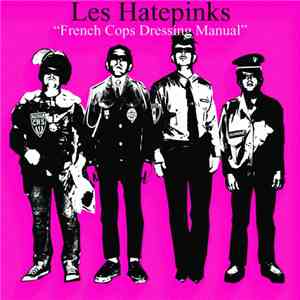 Les Hatepinks - French Cops Dressing Manual