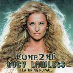 Lucy Lawless Featuring RuPaul - Come 2 Me