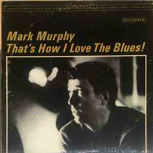 Mark Murphy - That's How I Love The Blues!
