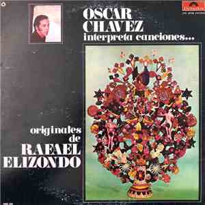 Oscar Chávez - Interpreta Canciones Originales De Rafael Elizondo