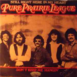 Pure Prairie League - Still Right Here In My Heart / Don't Keep Me Hangin'