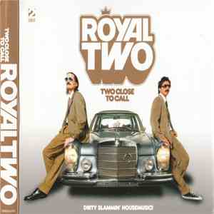 Royal Two - Two Close To Call
