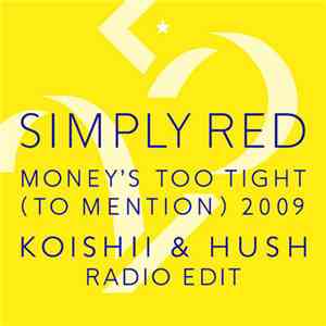 Simply Red - Money's Too Tight (To Mention) 2009 (Koishii & Hush Radio Edit)