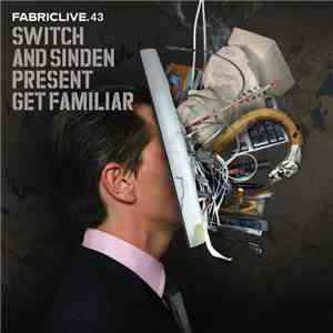 Switch  & Sinden - FabricLive.43 - Switch & Sinden Present Get Familiar