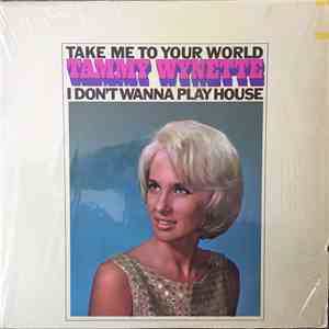 Tammy Wynette - Take Me To Your World / I Don't Wanna Play House