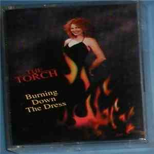 The Torch  - Burning Down The Dress