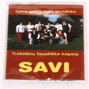 Trakiškių Liaudiška Kapela "Savi" - Gera Grįžti Man Tėviškėn