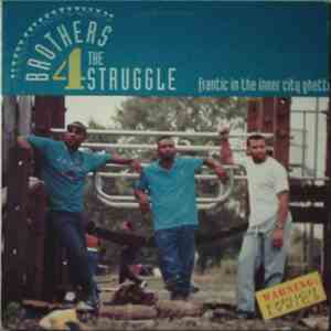 Brothers 4 The Struggle - Frantic In The Inner City Ghetto