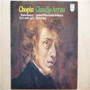 Chopin, Claudio Arrau, London Philharmonic Orchestra, Eliahu Inbal - Klavierkonzert Nr. 1 E-moll, Op. 11