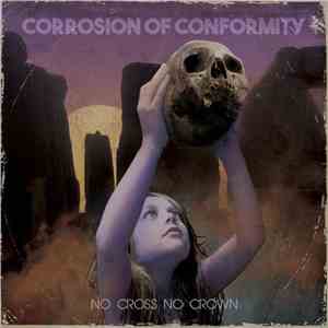 Corrosion Of Conformity - No Cross No Crown