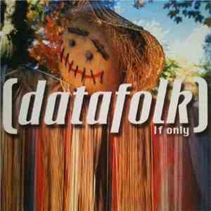 (Datafolk) - If Only