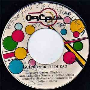 Didimo Ureña Y Su Conjunto Sentimiento Guarareño - Quiero Ser Tu Dueño / Me La Llevo Pa'l Rastrojo