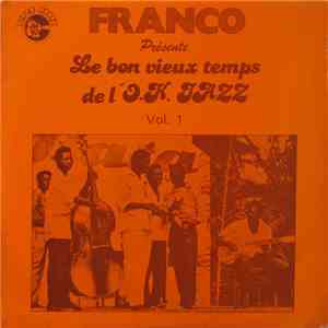Franco Et L'Orchestre T.P.O.K. Jazz - Le Bon Vieux Temps De l'OK Jazz. Vol. 1