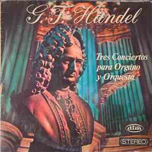 G.F. Händel - Tres Conciertos Para Organo Y Orquesta