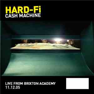 Hard-Fi - Cash Machine (Live From Brixton Academy 11.12.05)