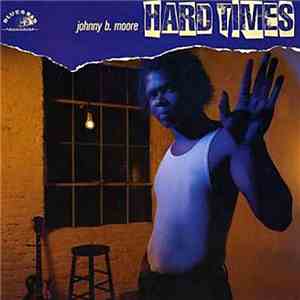 Johnny B. Moore - Hard Times