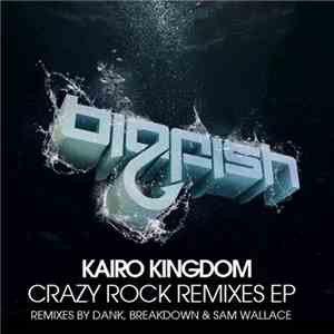 Kairo Kingdom - Crazy Rock Remixes EP