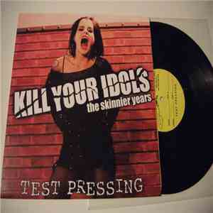 Kill Your Idols - The Skinnier Years