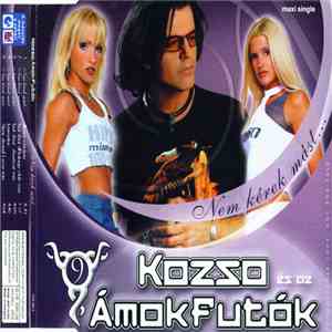 Kozso & Ámokfutók - Nem Kérek Mást...