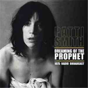 Patti Smith - Dreaming Of The Prophet