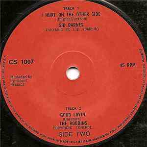Sid Barnes / The Robbins  - I Hurt On The Other Side / Good Lovin'