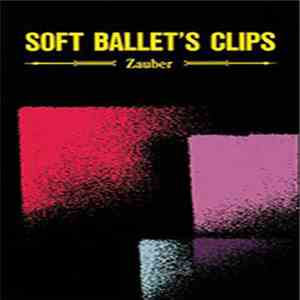 Soft Ballet - Soft Ballet's Clips -Zauber-