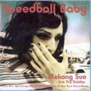 Speedball Baby - Mekong Sue